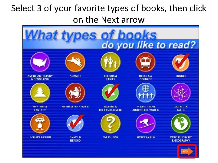 Select 3 of your favorite types of books, then click on the Next arrow