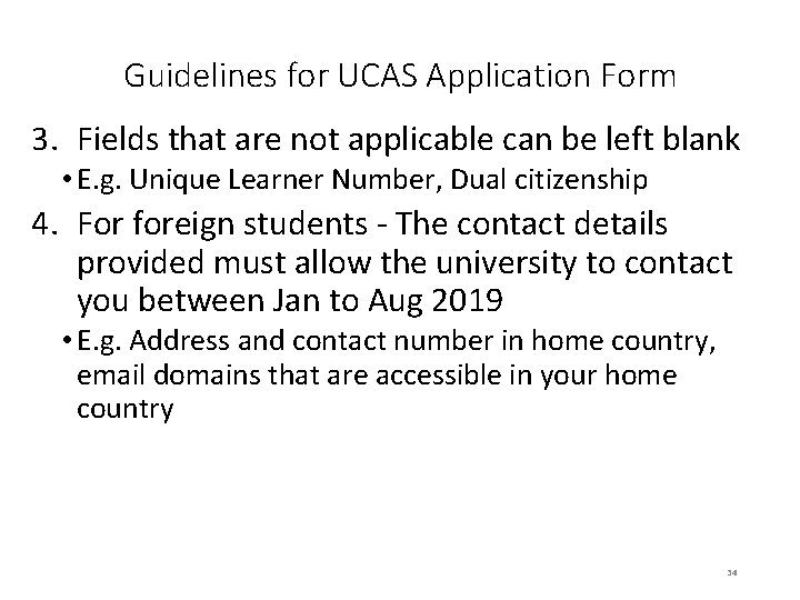 Guidelines for UCAS Application Form 3. Fields that are not applicable can be left