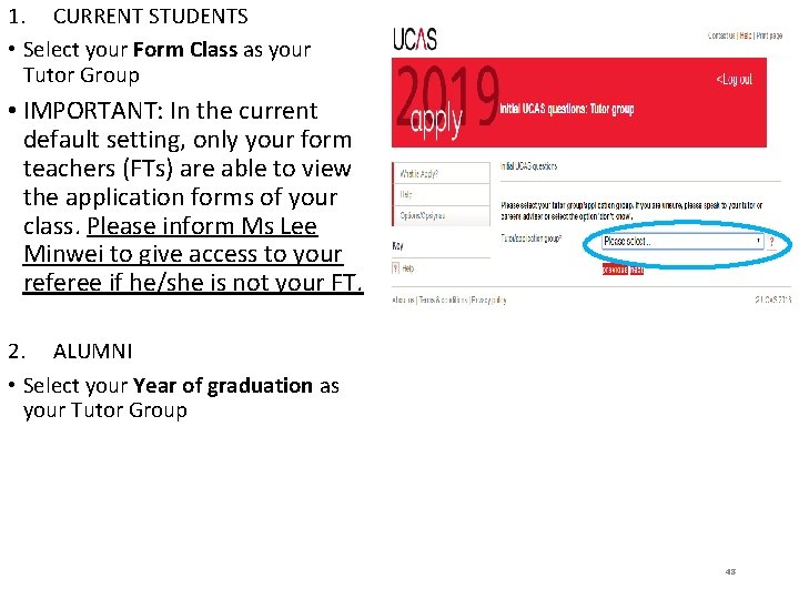 1. CURRENT STUDENTS • Select your Form Class as your Tutor Group • IMPORTANT: