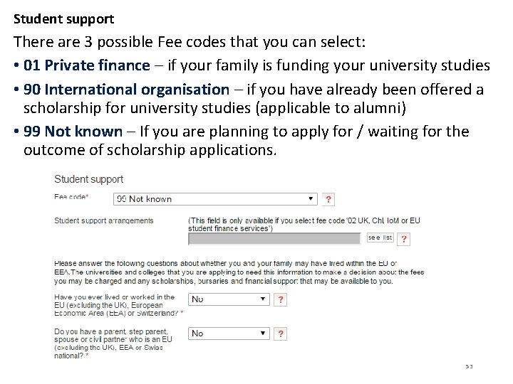 Student support There are 3 possible Fee codes that you can select: • 01
