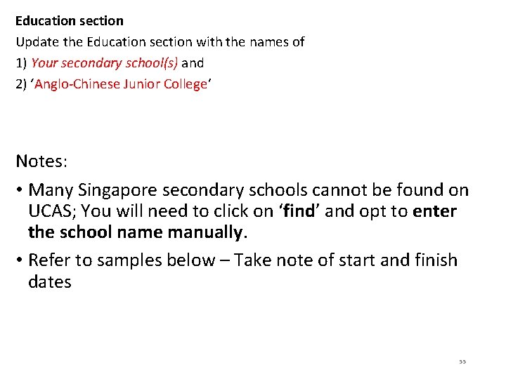 Education section Update the Education section with the names of 1) Your secondary school(s)