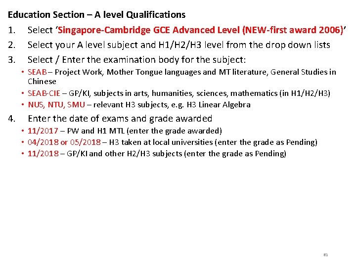 Education Section – A level Qualifications 1. Select ‘Singapore-Cambridge GCE Advanced Level (NEW-first award