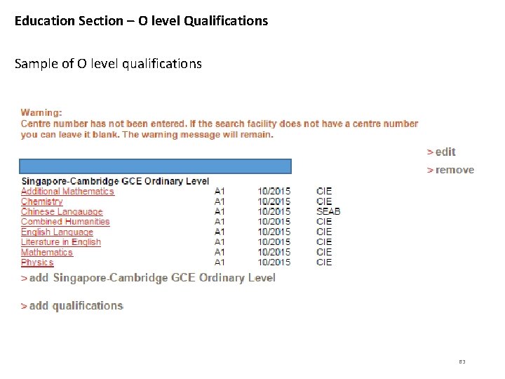 Education Section – O level Qualifications Sample of O level qualifications 63 