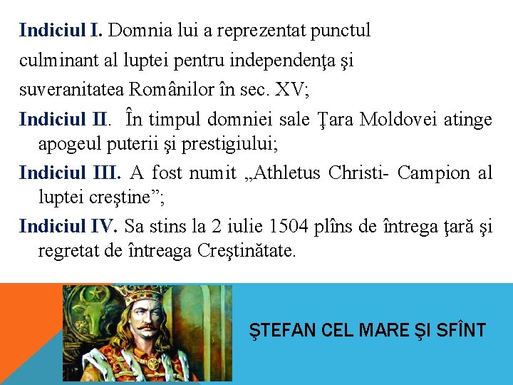 Indiciul I. Domnia lui a reprezentat punctul culminant al luptei pentru independenţa şi suveranitatea Indiciul I. Domnia lui a reprezentat punctul culminant al luptei pentru independenţa şi suveranitatea