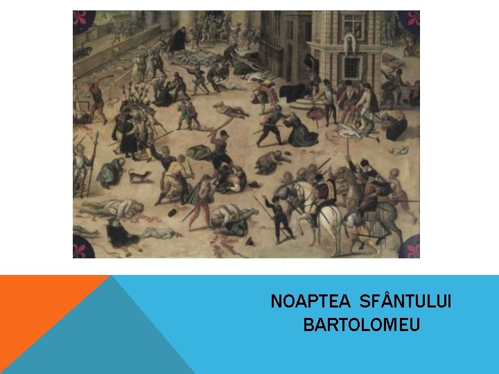 NOAPTEA SF NTULUI BARTOLOMEU NOAPTEA SF NTULUI BARTOLOMEU