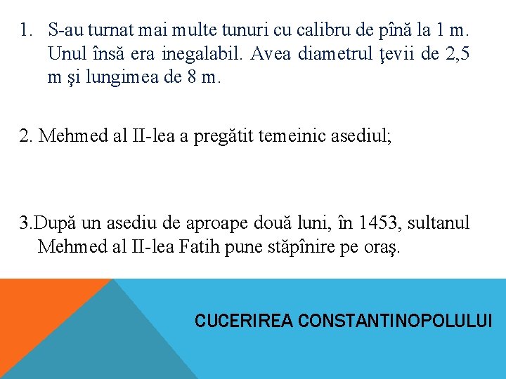 1. S-au turnat mai multe tunuri cu calibru de pînă la 1 m. Unul 1. S-au turnat mai multe tunuri cu calibru de pînă la 1 m. Unul