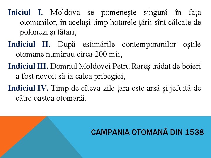 Iniciul I. Moldova se pomeneşte singură în faţa otomanilor, în acelaşi timp hotarele ţării Iniciul I. Moldova se pomeneşte singură în faţa otomanilor, în acelaşi timp hotarele ţării