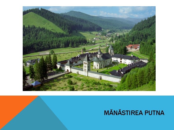 MĂNĂSTIREA PUTNA MĂNĂSTIREA PUTNA