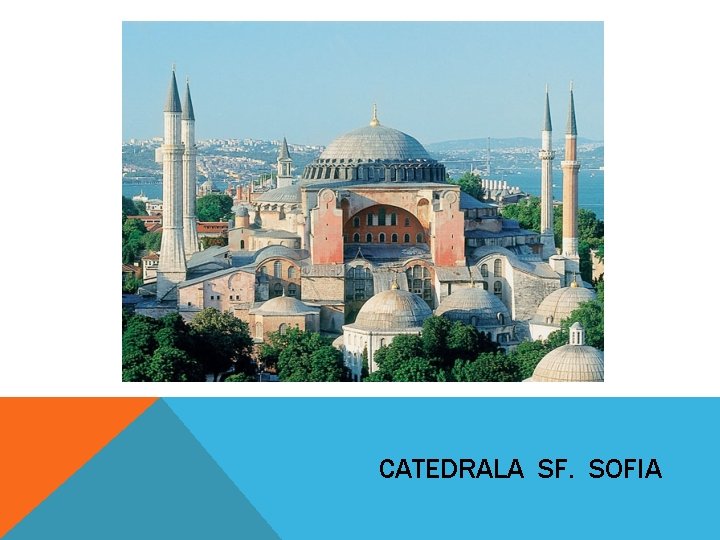CATEDRALA SF. SOFIA CATEDRALA SF. SOFIA