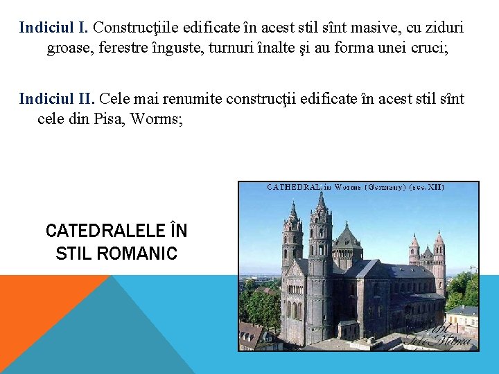 Indiciul I. Construcţiile edificate în acest stil sînt masive, cu ziduri groase, ferestre înguste, Indiciul I. Construcţiile edificate în acest stil sînt masive, cu ziduri groase, ferestre înguste,