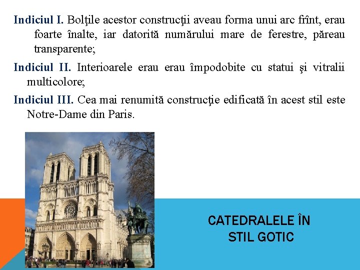 Indiciul I. Bolţile acestor construcţii aveau forma unui arc frînt, erau foarte înalte, iar Indiciul I. Bolţile acestor construcţii aveau forma unui arc frînt, erau foarte înalte, iar