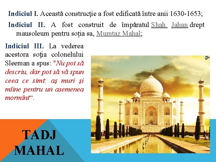Indiciul I. Această construcţie a fost edificată între anii 1630 -1653; Indiciul II. A Indiciul I. Această construcţie a fost edificată între anii 1630 -1653; Indiciul II. A