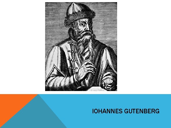 IOHANNES GUTENBERG IOHANNES GUTENBERG