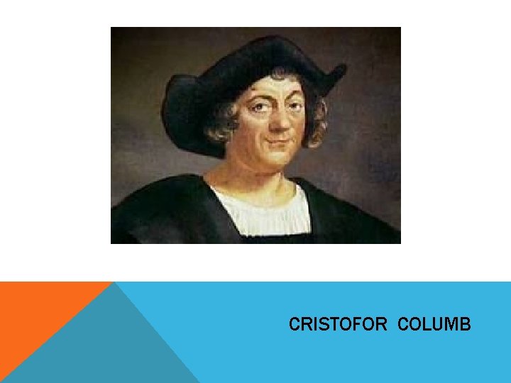 CRISTOFOR COLUMB CRISTOFOR COLUMB