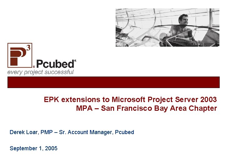 EPK extensions to Microsoft Project Server 2003 MPA – San Francisco Bay Area Chapter