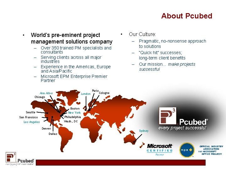 About Pcubed • World’s pre-eminent project management solutions company – Over 350 trained PM