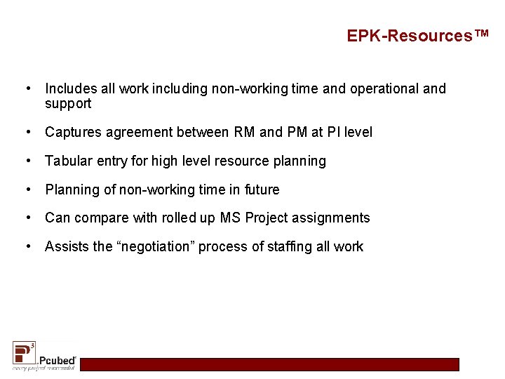 EPK-Resources™ • Includes all work including non-working time and operational and support • Captures