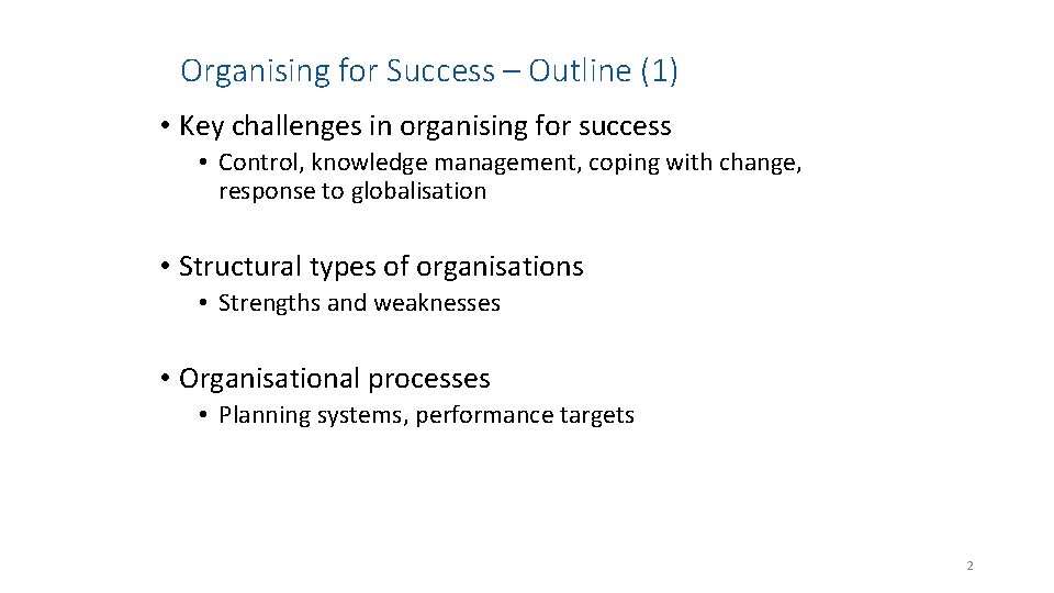 Organising for Success – Outline (1) • Key challenges in organising for success •