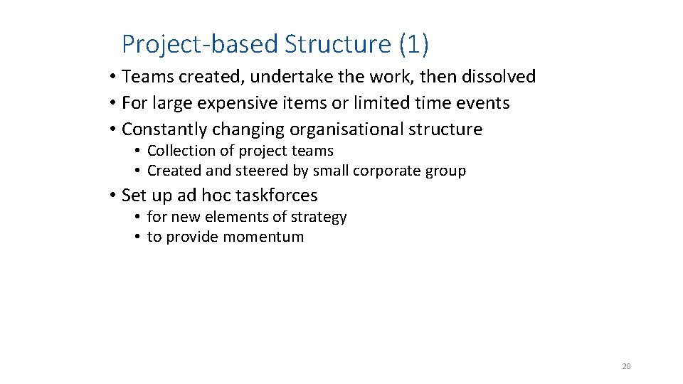 Project-based Structure (1) • Teams created, undertake the work, then dissolved • For large