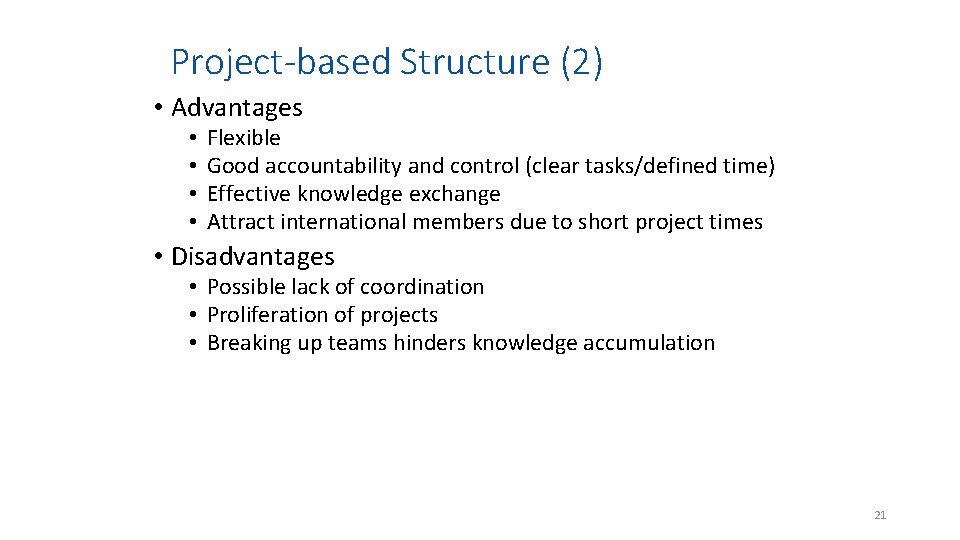 Project-based Structure (2) • Advantages • • Flexible Good accountability and control (clear tasks/defined