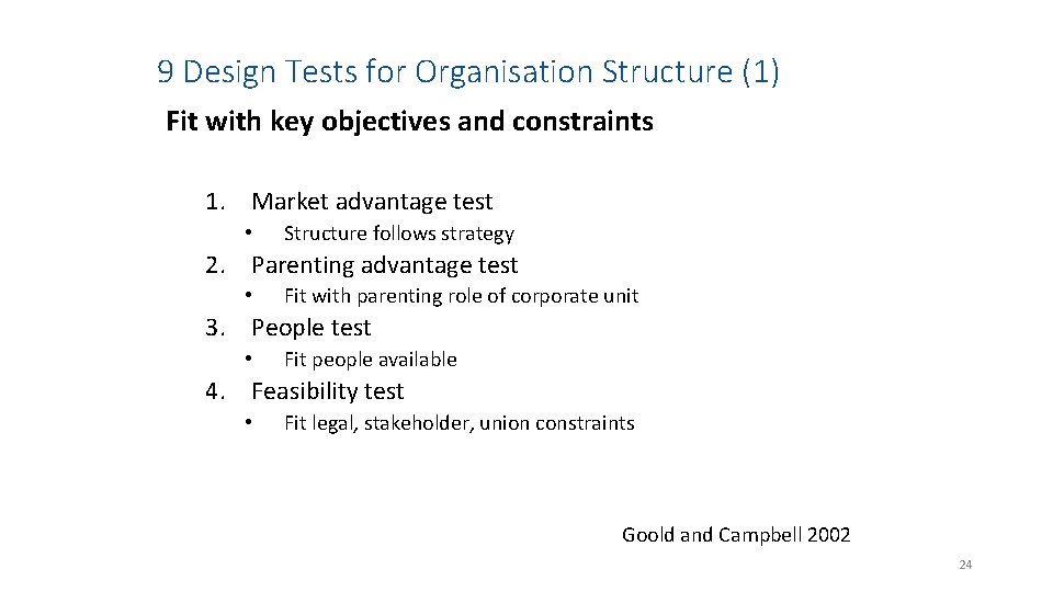 9 Design Tests for Organisation Structure (1) Fit with key objectives and constraints 1.