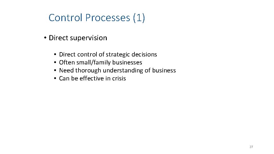 Control Processes (1) • Direct supervision • • Direct control of strategic decisions Often