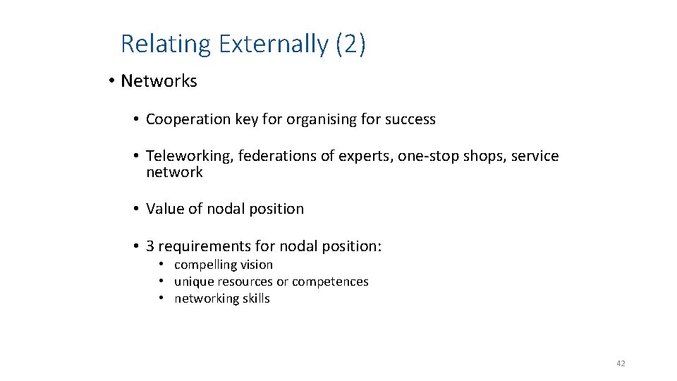 Relating Externally (2) • Networks • Cooperation key for organising for success • Teleworking,