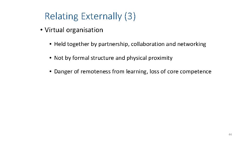 Relating Externally (3) • Virtual organisation • Held together by partnership, collaboration and networking