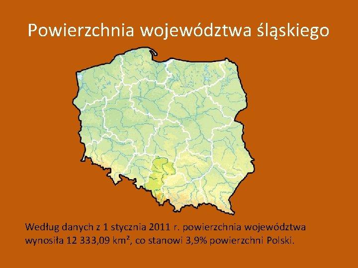 Powierzchnia województwa śląskiego Według danych z 1 stycznia 2011 r. powierzchnia województwa wynosiła 12