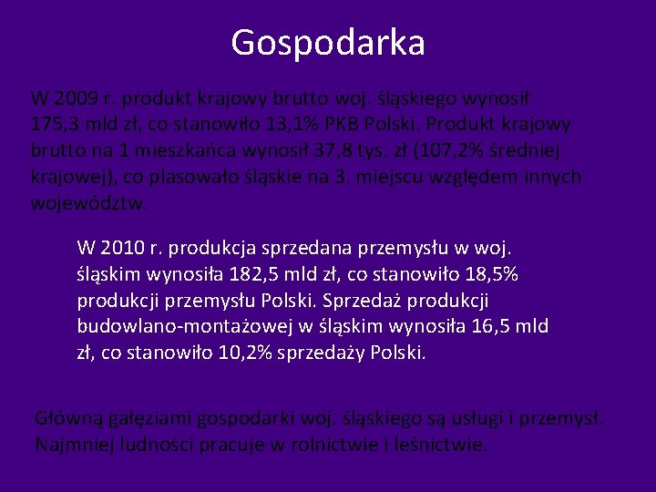 Gospodarka W 2009 r. produkt krajowy brutto woj. śląskiego wynosił 175, 3 mld zł,