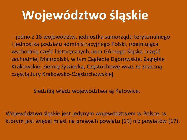 Województwo śląskie – jedno z 16 województw, jednostka samorządu terytorialnego i jednostka podziału administracyjnego