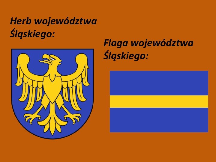 Herb województwa Śląskiego: Flaga województwa Śląskiego: 