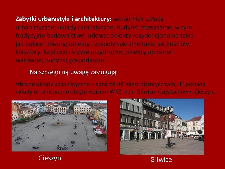 Zabytki urbanistyki i architektury: wśród nich układy urbanistyczne; układy ruralistyczne; budynki mieszkalne, w tym