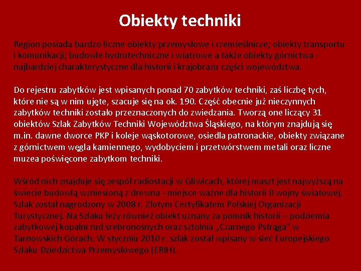 Obiekty techniki Region posiada bardzo liczne obiekty przemysłowe i rzemieślnicze; obiekty transportu i komunikacji;