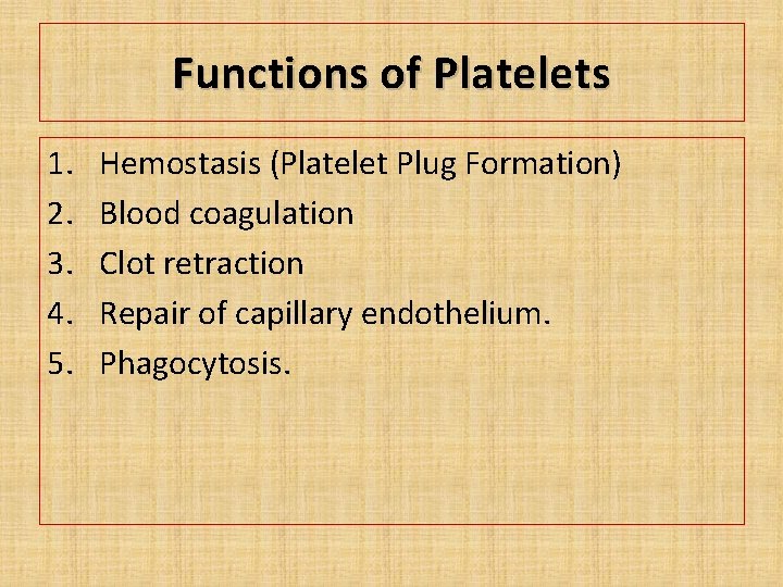 Functions of Platelets 1. 2. 3. 4. 5. Hemostasis (Platelet Plug Formation) Blood coagulation