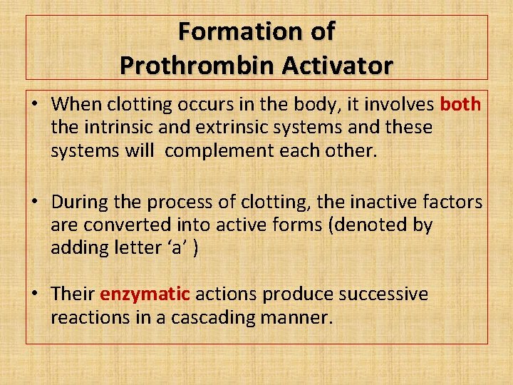 Formation of Prothrombin Activator • When clotting occurs in the body, it involves both