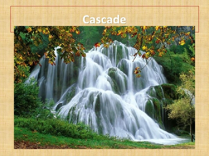 Cascade 