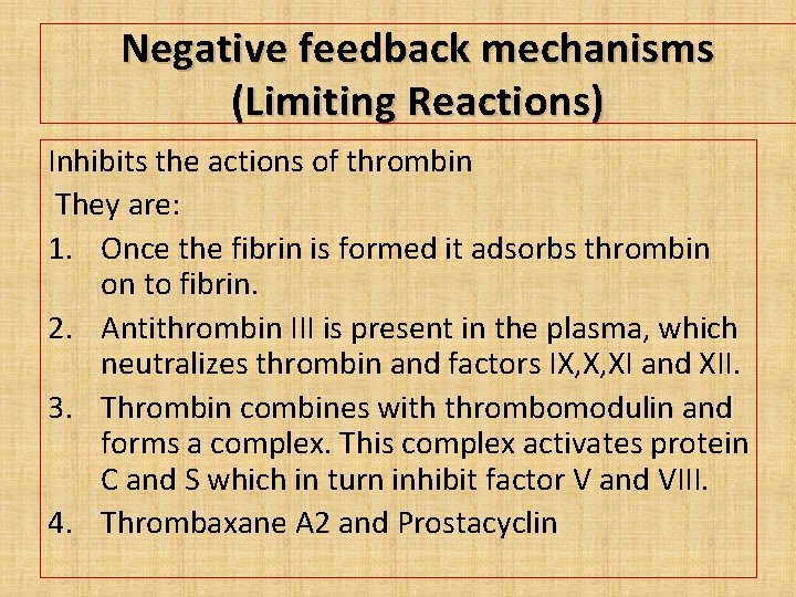 Negative feedback mechanisms (Limiting Reactions) Inhibits the actions of thrombin They are: 1. Once