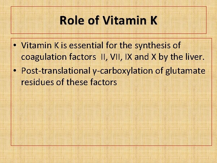 Role of Vitamin K • Vitamin K is essential for the synthesis of coagulation