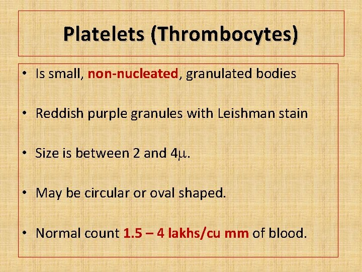 Platelets (Thrombocytes) • Is small, non-nucleated, granulated bodies • Reddish purple granules with Leishman