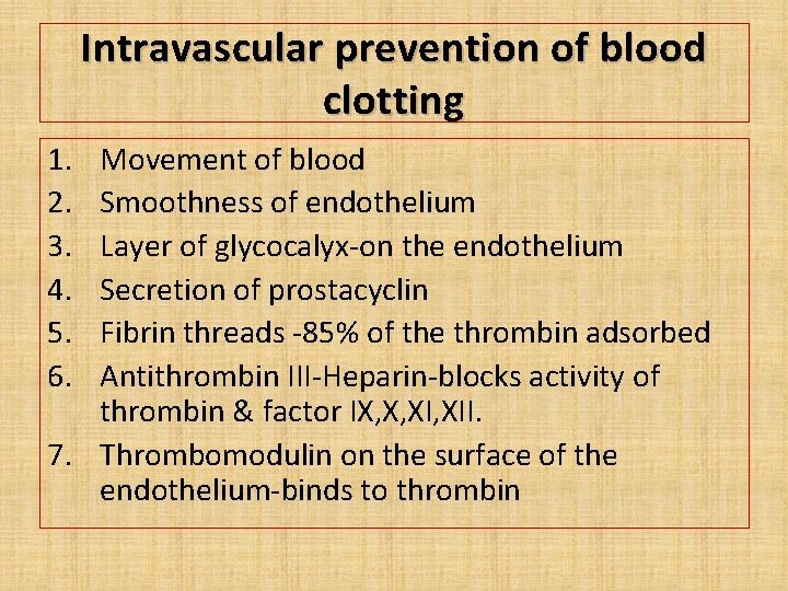 Intravascular prevention of blood clotting 1. 2. 3. 4. 5. 6. Movement of blood