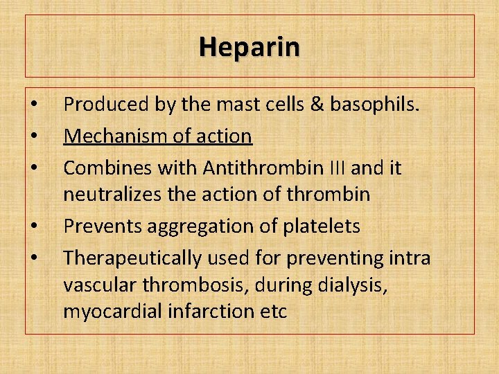 Heparin • • • Produced by the mast cells & basophils. Mechanism of action