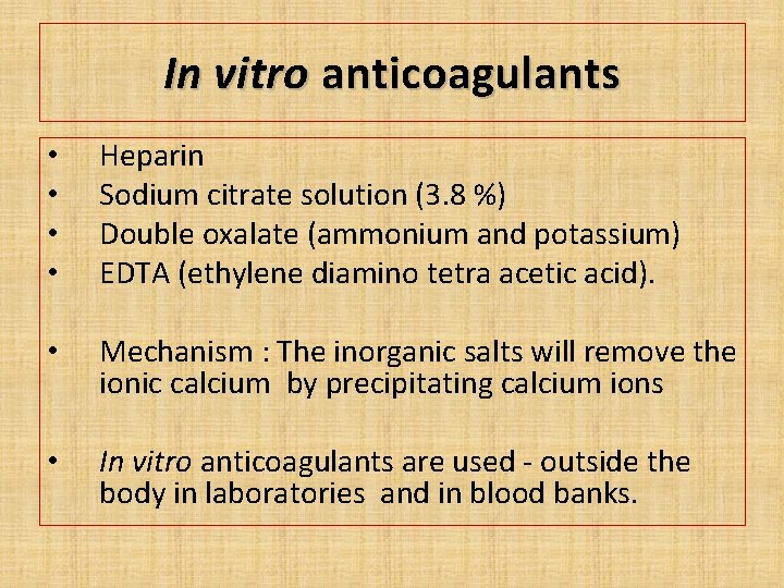 In vitro anticoagulants • • Heparin Sodium citrate solution (3. 8 %) Double oxalate