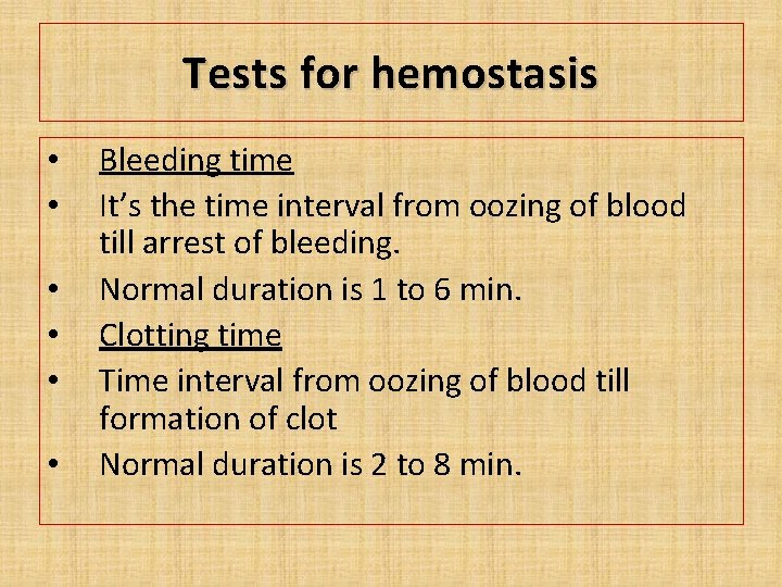 Tests for hemostasis • • • Bleeding time It’s the time interval from oozing