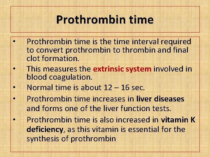 Prothrombin time • • • Prothrombin time is the time interval required to convert