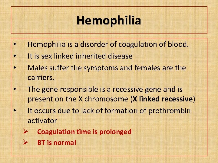 Hemophilia • • • Hemophilia is a disorder of coagulation of blood. It is