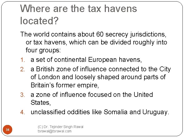 Where are the tax havens located? The world contains about 60 secrecy jurisdictions, or