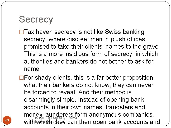 Secrecy �Tax haven secrecy is not like Swiss banking 43 secrecy, where discreet men