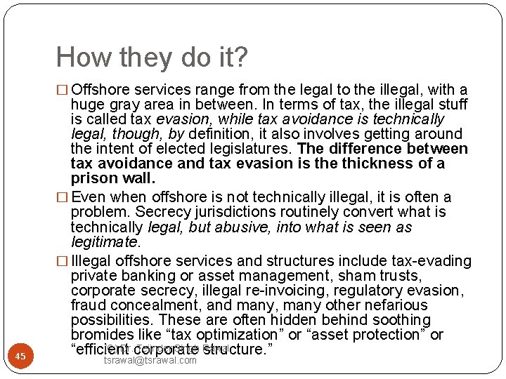 How they do it? � Offshore services range from the legal to the illegal,