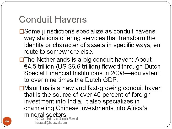 Conduit Havens �Some jurisdictions specialize as conduit havens: 46 way stations offering services that